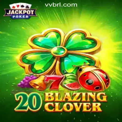 Discover the Excitement of 20BlazingClover on BRLVV.com Oficial Slots Brasil #1