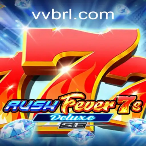 RushFever7sDeluxeSE: A Premier Slot Experience with BRLVV.com